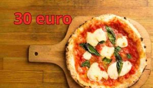 Pizza 30 euro